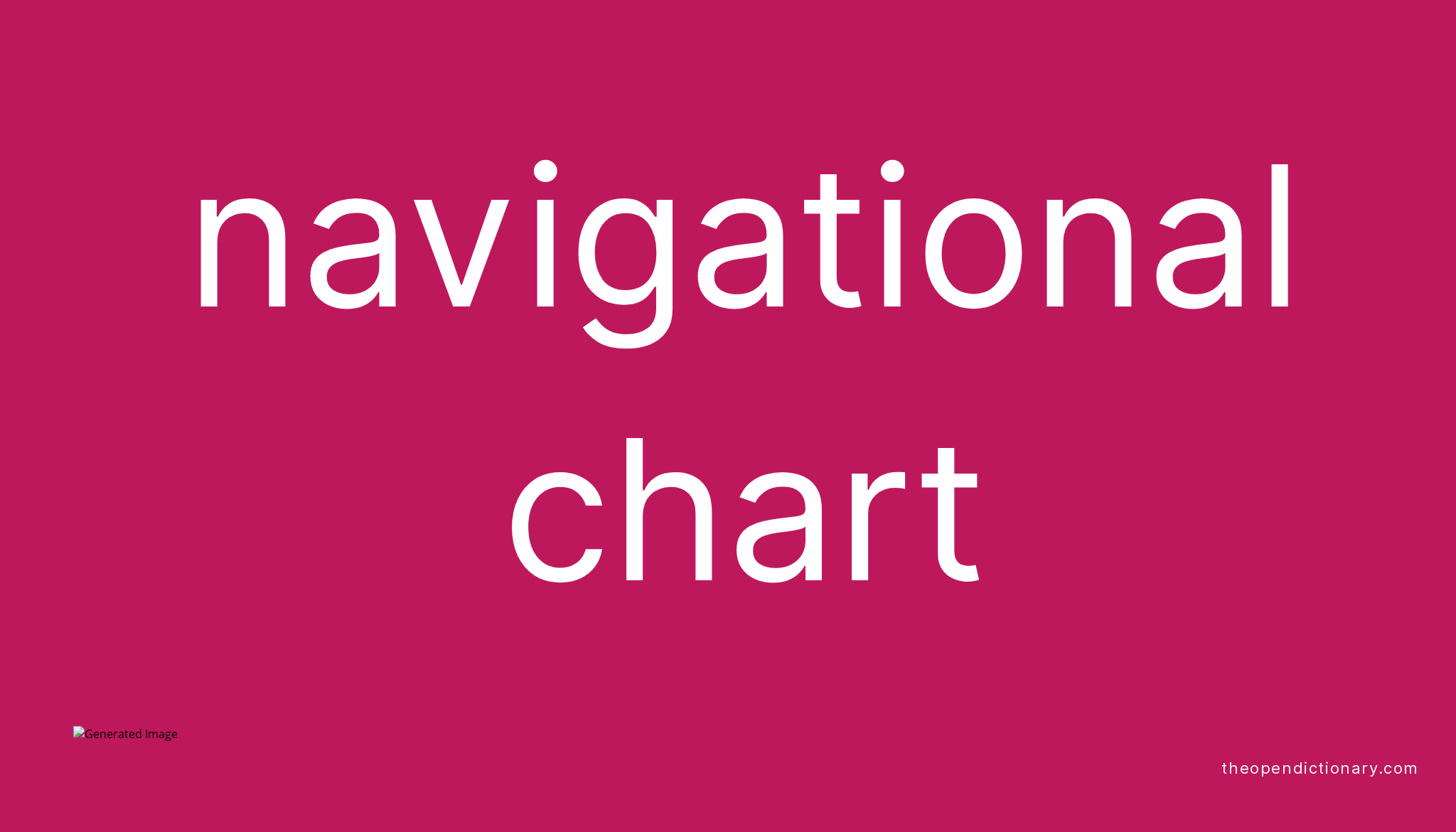 Navigational chart Meaning of Navigational chart Definition of